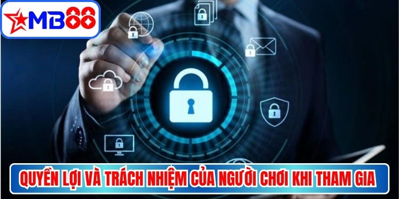 Quyền lợi và trách nhiệm của người chơi khi tham gia nhà cái MB88