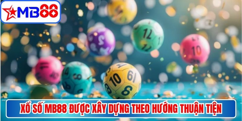 Xổ số MB88 được xây dựng theo hướng thuận tiện 